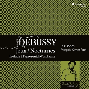 Les Siecles | Francois-Xavier Roth | Les Cris De Paris - Debussy: Jeux | Nocturnes | Prélude À L'après-Midi D'un Faune i gruppen ÖVRIGT / Övrigt / aub hos Bengans Skivbutik AB (5578370)