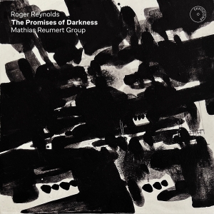 Roger Reynolds - The Promises Of Darkness i gruppen CD / Nyheter hos Bengans Skivbutik AB (5578707)