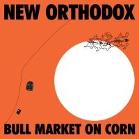 New Orthodox - Bull Market On Corn i gruppen VINYL / Pop-Rock hos Bengans Skivbutik AB (5578955)