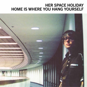 Her Space Holiday - Home Is Where You Hang Yourself i gruppen VINYL / Pop-Rock hos Bengans Skivbutik AB (5579741)