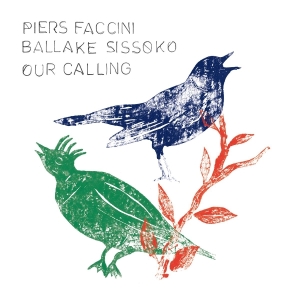 Faccini Piers & Ballake Sissoko - Our Calling i gruppen ÖVRIGT / Övrigt / aub hos Bengans Skivbutik AB (5579815)
