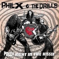 Phil X & The Drills - Pow! Right In The Kisser i gruppen CD / Hårdrock hos Bengans Skivbutik AB (5580019)