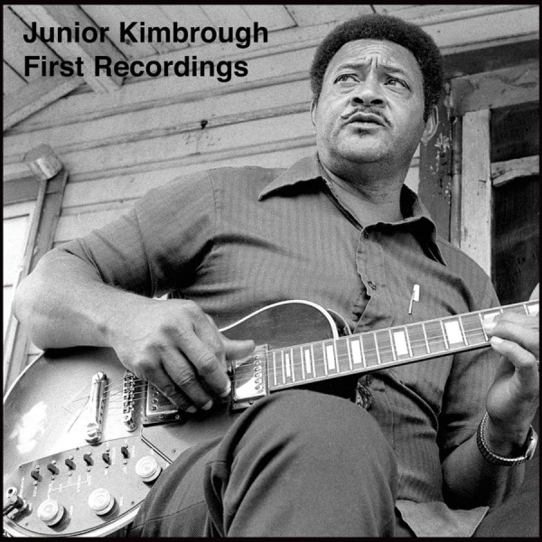 Kimbrough Junior - First Recordings i gruppen CD / Toppsäljare hos Bengans Skivbutik AB (558035)