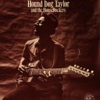 Hound Dog Taylor - Hound Dog Taylor And The Houserocke i gruppen CD / Blues,Jazz hos Bengans Skivbutik AB (558044)
