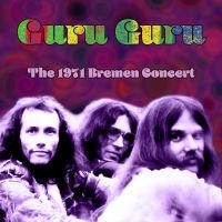 Guru Guru - The 1971 Bremen Concert i gruppen CD / Pop-Rock hos Bengans Skivbutik AB (5580790)