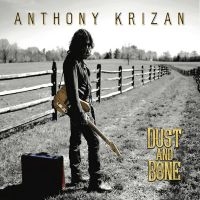 Anthony Krizan - Dust And Bone i gruppen CD / Pop-Rock hos Bengans Skivbutik AB (5580791)
