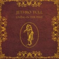 Jethro Tull - Living In The Past i gruppen CD / Pop-Rock hos Bengans Skivbutik AB (558176)