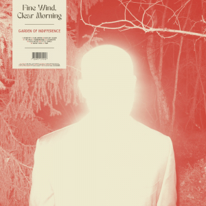 Fine Wind, Clear Morning - Garden Of Indifference i gruppen CD / Pop-Rock hos Bengans Skivbutik AB (5581980)