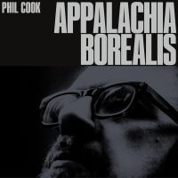 Phil Cook - Appalachia Borealis i gruppen VINYL / Film-Musikal hos Bengans Skivbutik AB (5582097)