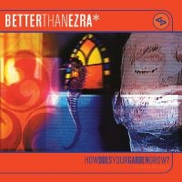 Better Than Ezra - How Does Your Garden Grow? (Orange i gruppen VI TIPSAR / Record Store Day / RSD 2025 hos Bengans Skivbutik AB (5582139)