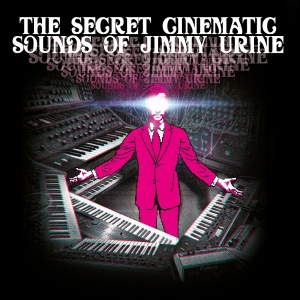 Jimmy Urine - The Secret Cinematic Sounds Of Jimmy Urine i gruppen VI TIPSAR / Fredagsreleaser / 2025-09-12 hos Bengans Skivbutik AB (5582259)