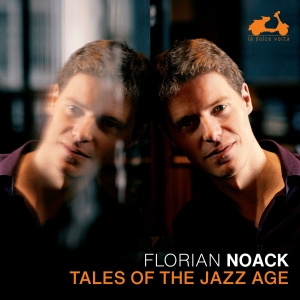 Florian Noack - Tales Of The Jazz Age i gruppen CD / Nyheter hos Bengans Skivbutik AB (5584313)