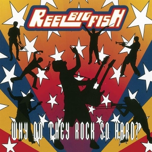 Reel Big Fish - Why Do They Rock So Hard i gruppen VINYL / Pop-Rock hos Bengans Skivbutik AB (5584674)