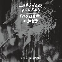 Marshall Allen's Ghost Horizons - Live In Philadelphia i gruppen VI TIPSAR / Fredagsreleaser / 2025-08-22 hos Bengans Skivbutik AB (5588741)