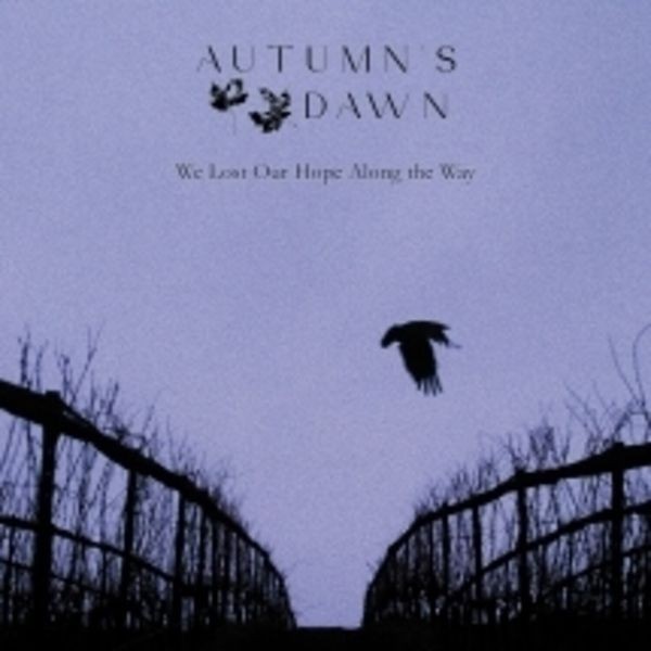 Autumn's Dawn - We Lost Our Hope Along The Way i gruppen CD / Hårdrock hos Bengans Skivbutik AB (5588868)