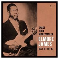 Elmore James - Shake Your Moneymaker: Best Of 1951 i gruppen VINYL / Blues hos Bengans Skivbutik AB (5589050)