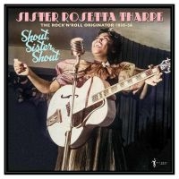 Sister Rosetta Tharpe - Shout, Sister, Shout: The Rock'n'ro i gruppen VINYL / Pop-Rock hos Bengans Skivbutik AB (5589051)