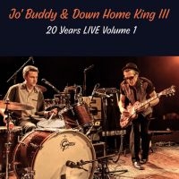 Jo' Buddy & Down Home King Iii - 20 Years Live Volume 1 i gruppen CD / Blues hos Bengans Skivbutik AB (5589079)