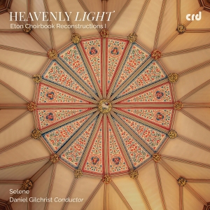 Selene Daniel Gilchrist - Heavenly Light - Eton Choirbook Rec i gruppen CD / Nyheter hos Bengans Skivbutik AB (5589333)
