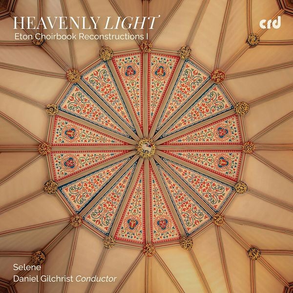 Selene Daniel Gilchrist - Heavenly Light - Eton Choirbook Rec i gruppen CD / Klassiskt hos Bengans Skivbutik AB (5589333)