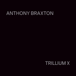 Anthony Braxton - Trillium X i gruppen CD / Nyheter hos Bengans Skivbutik AB (5589365)
