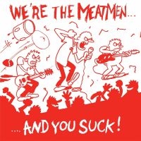 Meatmen The - We're The Meatmen And You Suck (Vin i gruppen VINYL / Pop-Rock hos Bengans Skivbutik AB (5589467)