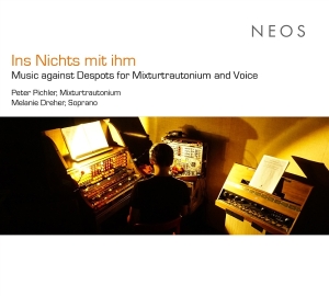 Peter Pichler & Melanie Dreher - Ins Nichts Mit Ihm (Music Against Despots For Mixturtrautonium And Voice) i gruppen ÖVRIGT / Övrigt / aub hos Bengans Skivbutik AB (5589580)