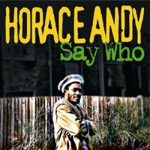Horace Andy - Say Who i gruppen CD / Reggae hos Bengans Skivbutik AB (558968)