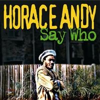 Horace Andy - Say Who i gruppen CD / Reggae hos Bengans Skivbutik AB (558968)