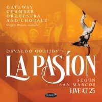 Gateway Chamber Orchestra And Chora - Osvaldo Golijov's La Pasion Según S i gruppen CD / Pop-Rock hos Bengans Skivbutik AB (5590002)