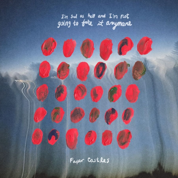 Paper Castles - I'm Sad As Hell And I'm Not Going T i gruppen Pop-Rock hos Bengans Skivbutik AB (5590204)
