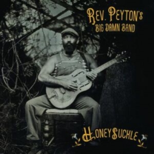 The Reverend Peyton's Big Damn Band - Honeysuckle i gruppen VINYL / Blues hos Bengans Skivbutik AB (5590412)