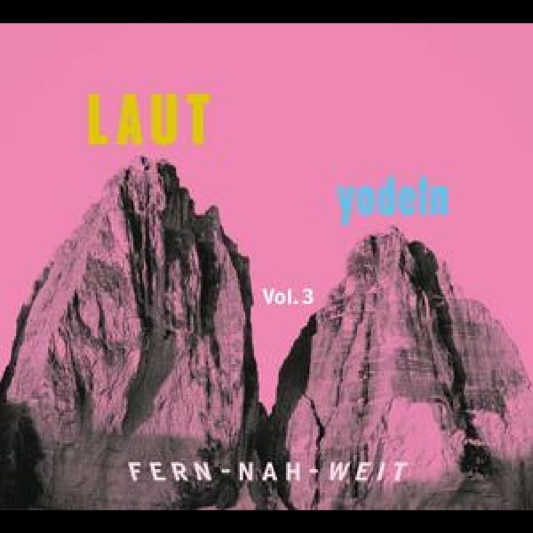 Various Artists - Laut Yodeln! Fern-Nah-Weit 03 i gruppen CD / Toppsäljare hos Bengans Skivbutik AB (5590505)