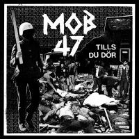 Mob 47 - Tills Du Dör (Vinyl Lp) i gruppen VINYL / Pop-Rock hos Bengans Skivbutik AB (5591115)