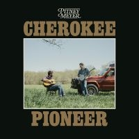 Pitney Meyer - Cherokee Pioneer i gruppen VINYL / Kommande hos Bengans Skivbutik AB (5591222)