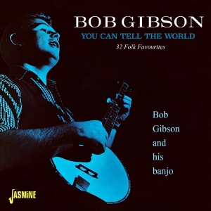 Bob Gibson - You Can Tell The World - 32 Folk Favourites i gruppen CD / Pop-Rock,World Music hos Bengans Skivbutik AB (5591237)