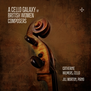 Catherine Wilmers Jill Morton - A Cello Galaxy Of British Women Com i gruppen CD / Nyheter hos Bengans Skivbutik AB (5591705)
