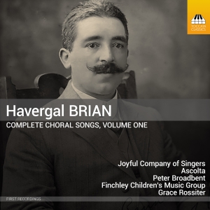 Havergal Brian - Complete Choral Songs, Vol. 1 i gruppen CD / Nyheter hos Bengans Skivbutik AB (5591835)