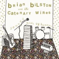 Bilston Brian And The Catenary Wir - Sounds Made By Humans i gruppen VINYL / Pop-Rock hos Bengans Skivbutik AB (5592384)
