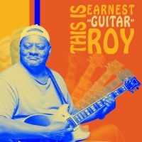 Earnest 'Guitar' Roy - This Is Earnest 'Guitar' Roy i gruppen CD / Blues hos Bengans Skivbutik AB (5592774)