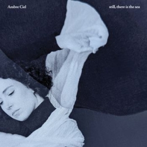 Ambre Ciel - Still, There Is The Sea i gruppen VINYL / Pop-Rock hos Bengans Skivbutik AB (5592889)