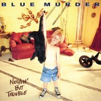 Blue Murder - Nothin' But Trouble (Remastered) (B i gruppen VINYL / Hårdrock hos Bengans Skivbutik AB (5593290)