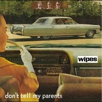 Wipes - Don't Tell My Parents i gruppen CD / Pop-Rock hos Bengans Skivbutik AB (5593499)