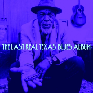 Various Artists - The Last Real Texas Blues Album i gruppen VI TIPSAR / Fredagsreleaser / 2025-08-22 hos Bengans Skivbutik AB (5593611)