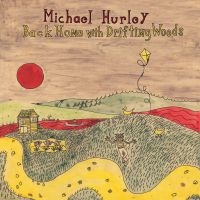 Michael Hurley - Back Home With Drifting Woods i gruppen VINYL / World Music hos Bengans Skivbutik AB (5593682)