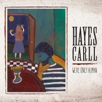 Carll Hayes - We're Only Human i gruppen VI TIPSAR / Fredagsreleaser / 2025-08-08 hos Bengans Skivbutik AB (5593781)