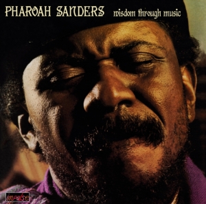 Pharoah Sanders - Wisdom Through Music i gruppen ÖVRIGT / Övrigt / aub hos Bengans Skivbutik AB (5594425)