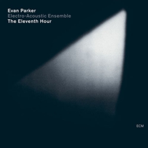 Evan Parker Electro-Acoustic Ensemb - The Eleventh Hour i gruppen CD / Jazz hos Bengans Skivbutik AB (560657)
