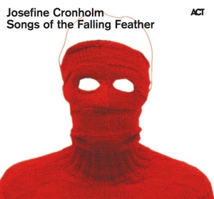 Cronholm Josefine - Songs Of The Falling Feather i gruppen ÖVRIGT / cdonuppdat / CDON Jazz klassiskt NX hos Bengans Skivbutik AB (561183)