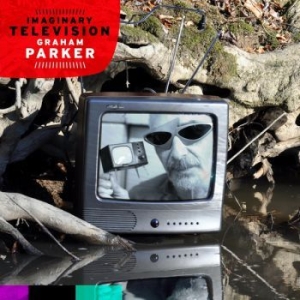 Parker Graham - Imaginary Television i gruppen CD / Pop-Rock hos Bengans Skivbutik AB (561287)